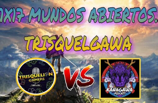 T1x17 Hablamos de los MUNDOS ABIERTOS con KANAGAWA GAMERS