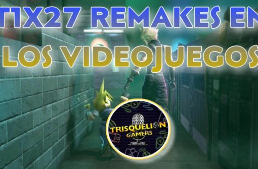 T1X27 Remakes en la industria de los Videojuegos