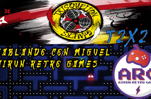 T2x29 Hablando con Miguel – AIRUN RETRO GAMES