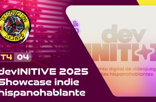 T4x04 devInitive Showcase 2025 con Djpanchi y Lovely Indies