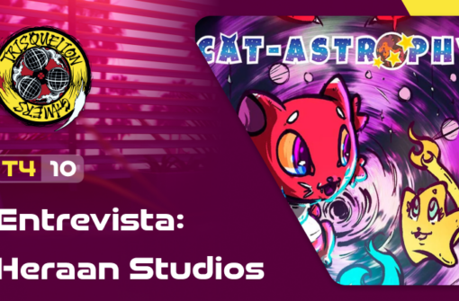 T4x10 Entrevista a Heraan Studios (Cat-Astrophy)