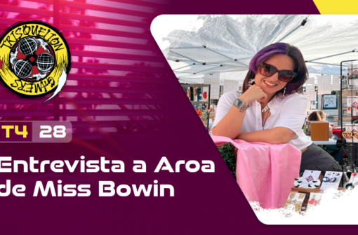 T4x28 Entrevista a MissBowin: Artesanía, stands y eventos