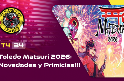 T4x34 Toledo Matsuri 2026: Novedades y Primicias!!!