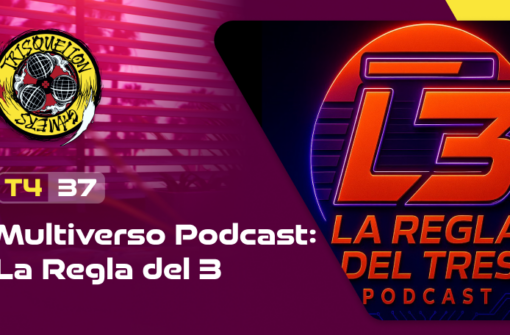 T4x37 Multiverso Podcast: La Regla del 3