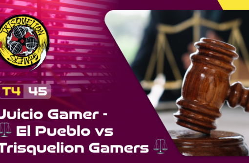 T4x45 Juicio Gamer – ⚖️ EL PUEBLO vs. TRISQUELION GAMERS ⚖️