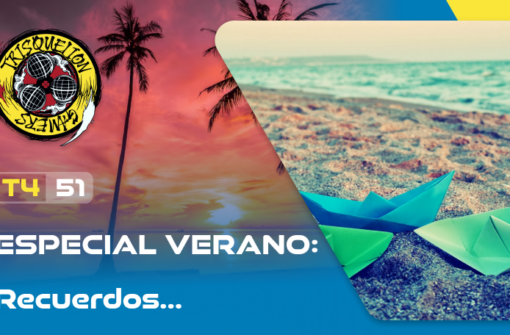 T4x51 ESPECIAL: Verano #1 – Recuerdos del Verano