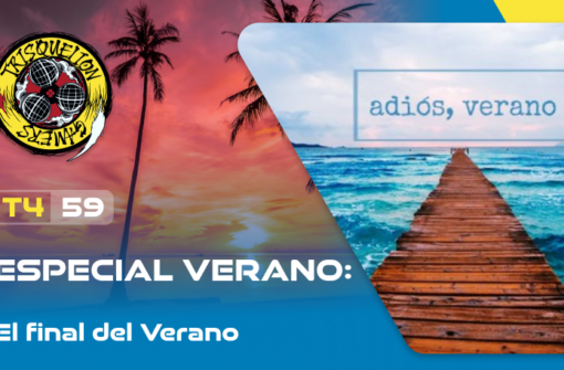 T4x59 ESPECIAL: Verano #9 – El final del verano