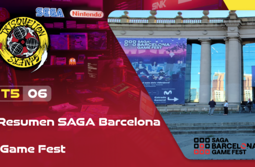 T5x06 Resumen Saga Barcelona Game Fest